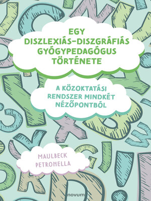 cover image of Egy diszlexiás-diszgráfiás gyógypedagógus története